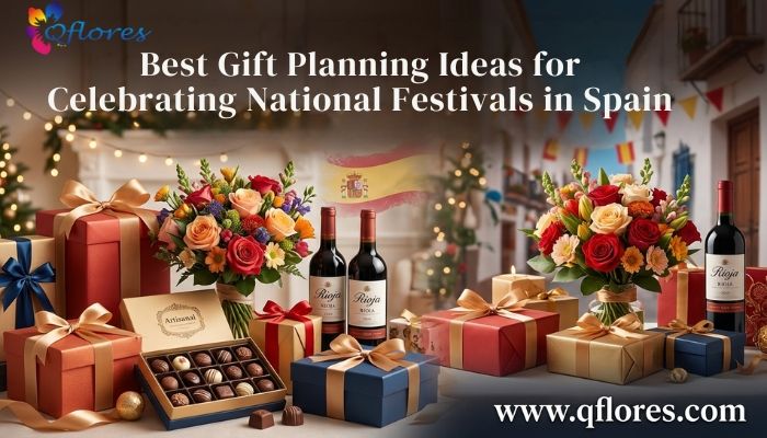 Best Gift Planning Ideas for Celebrating National Festivals in Spain